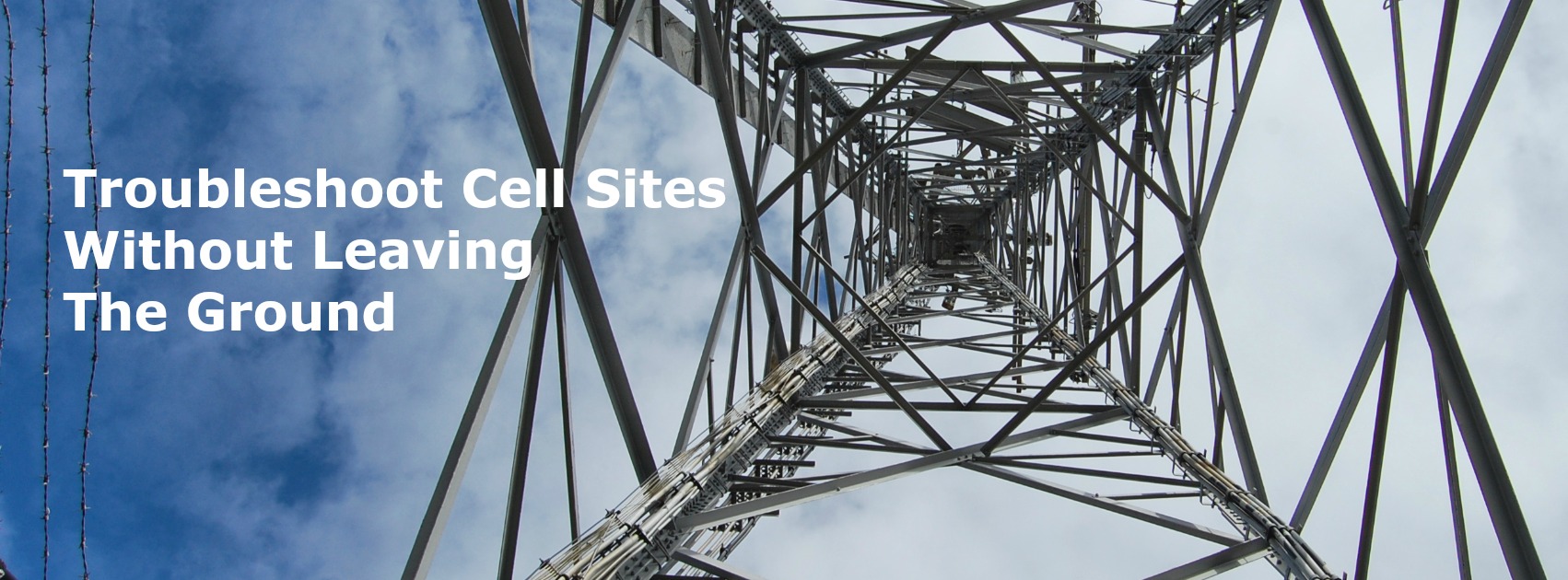 Troubleshoot Cell Sites Without Leaving the Ground