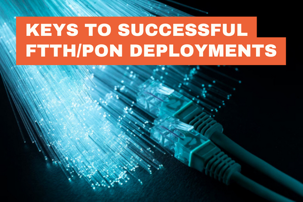 Keys to successful FTTHPON Deployments Keys to successful FTTHPON Deployments