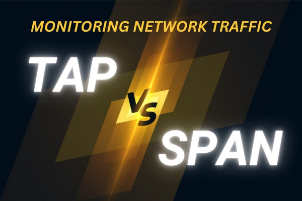 Monitoring network traffic TAP vs SPAN Monitoring network traffic TAP vs SPAN