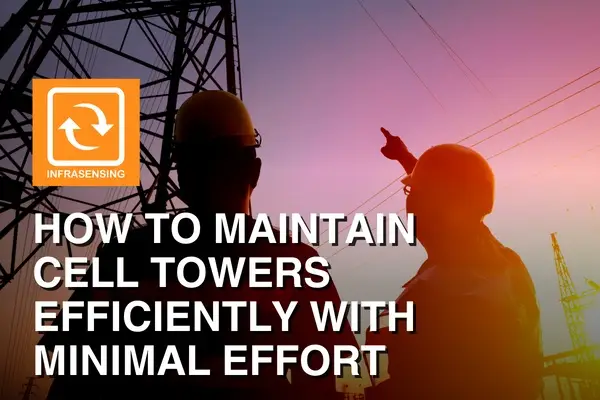 How to Maintain Cell Towers Efficiently with Minimal Effort